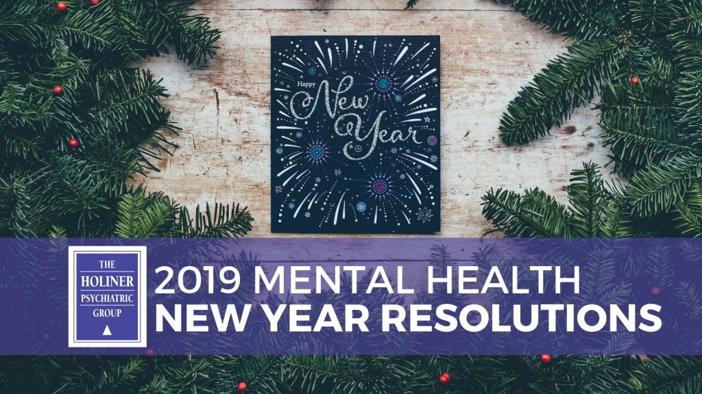 2019 New Year Resolutions For Mental Health Holiner Psychiatric Group